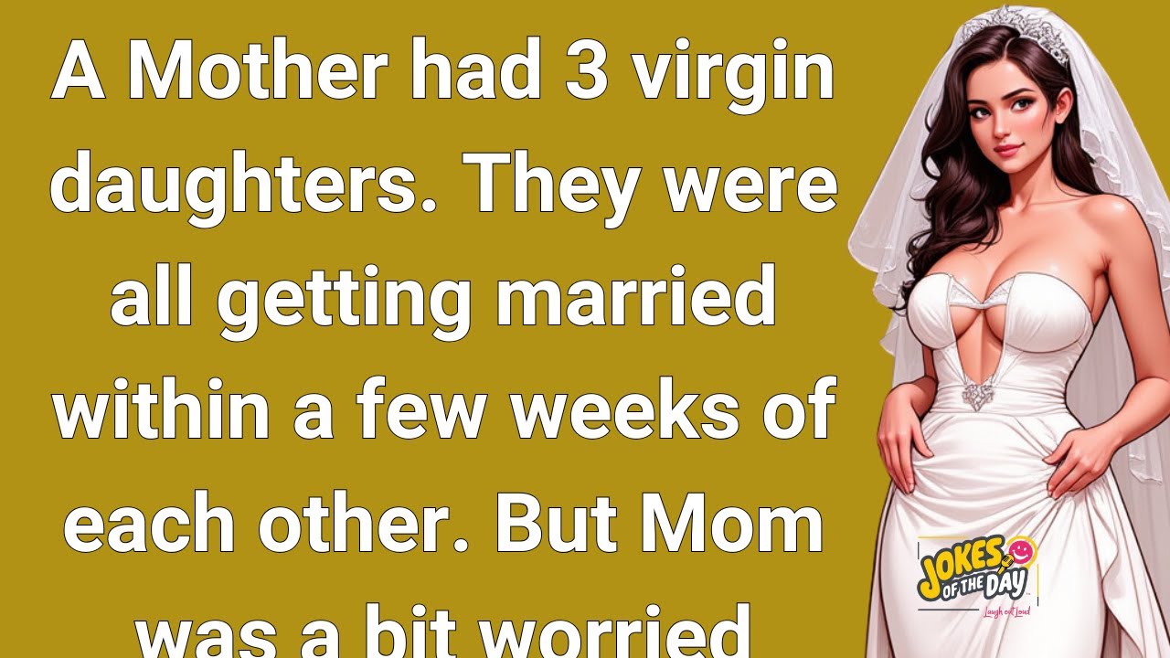 🤣 Funny Joke: 👉 The three virgin daughters were getting married 😂